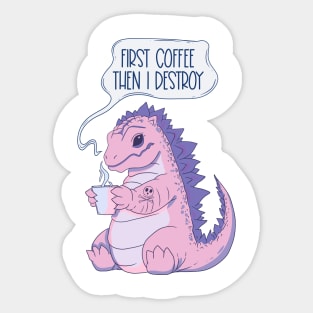 Pink Dinosaur Coffee Lover - Coffee First, Then I Destroy Sticker